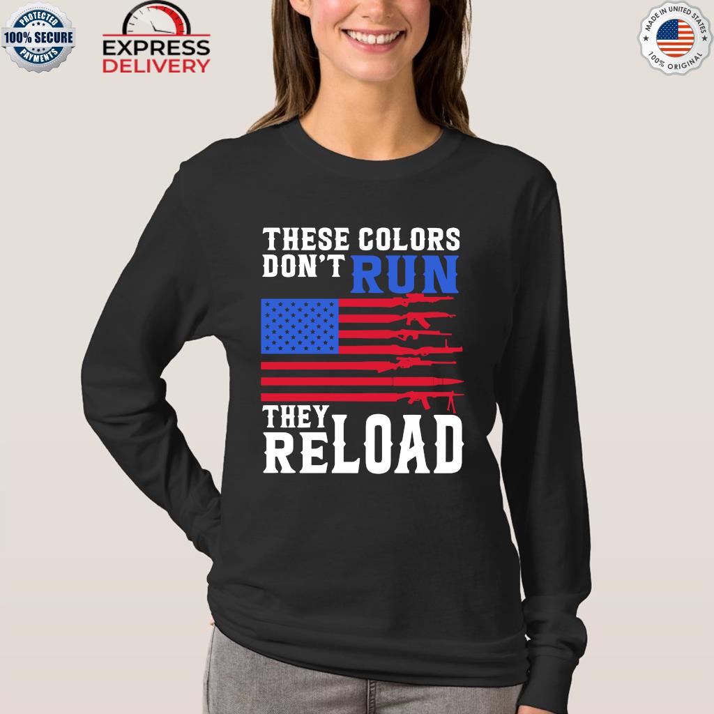 These colors don't run the world USA flag shirt, hoodie, sweater