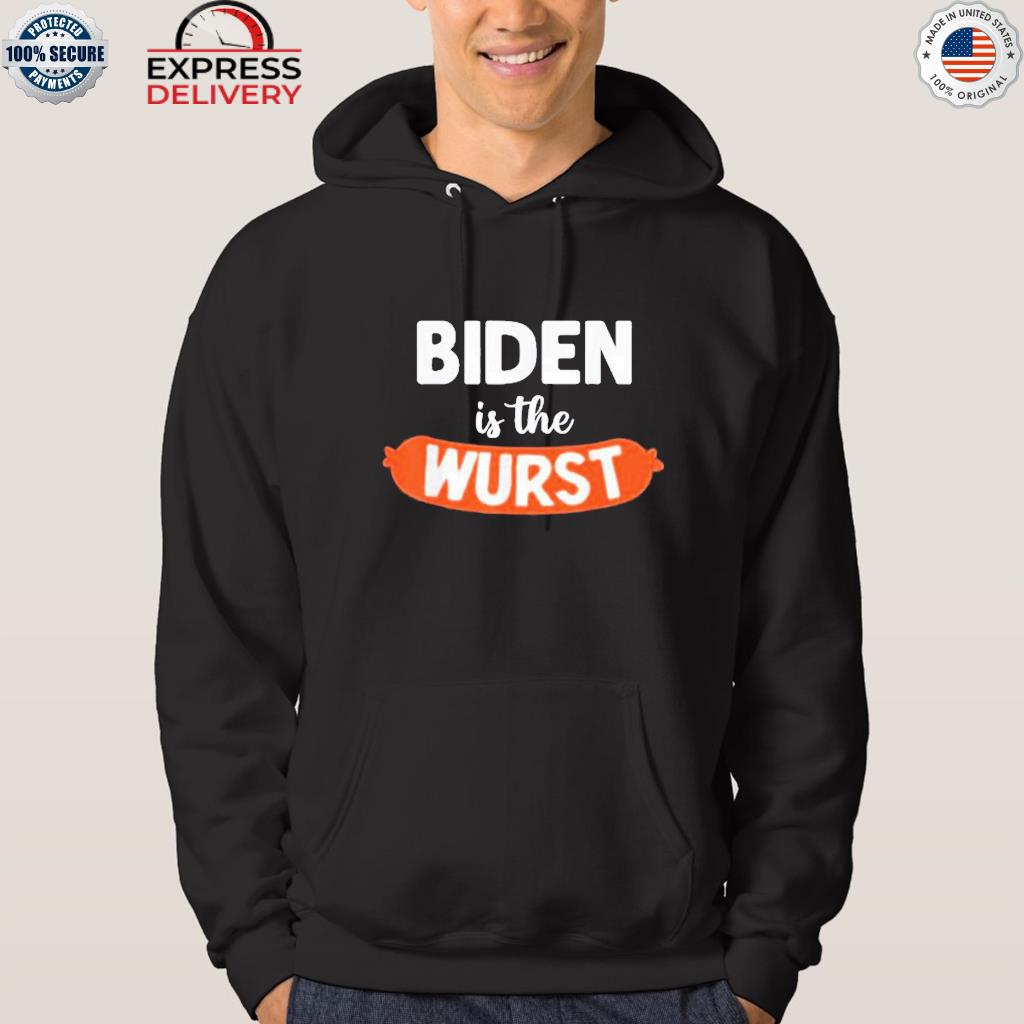 Official biden is the wurst 2022 s hoodie