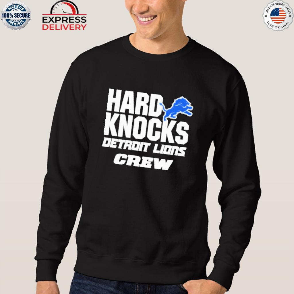 Hard Knocks Detroit Lions Crew shirt, hoodie, sweater, long sleeve