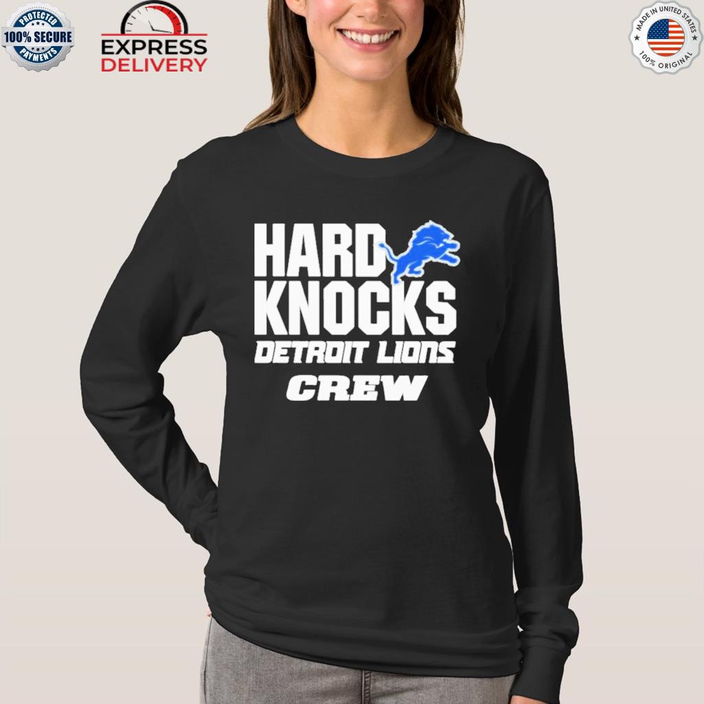 Hard knocks detroit lions crew shirt, hoodie, long sleeve tee