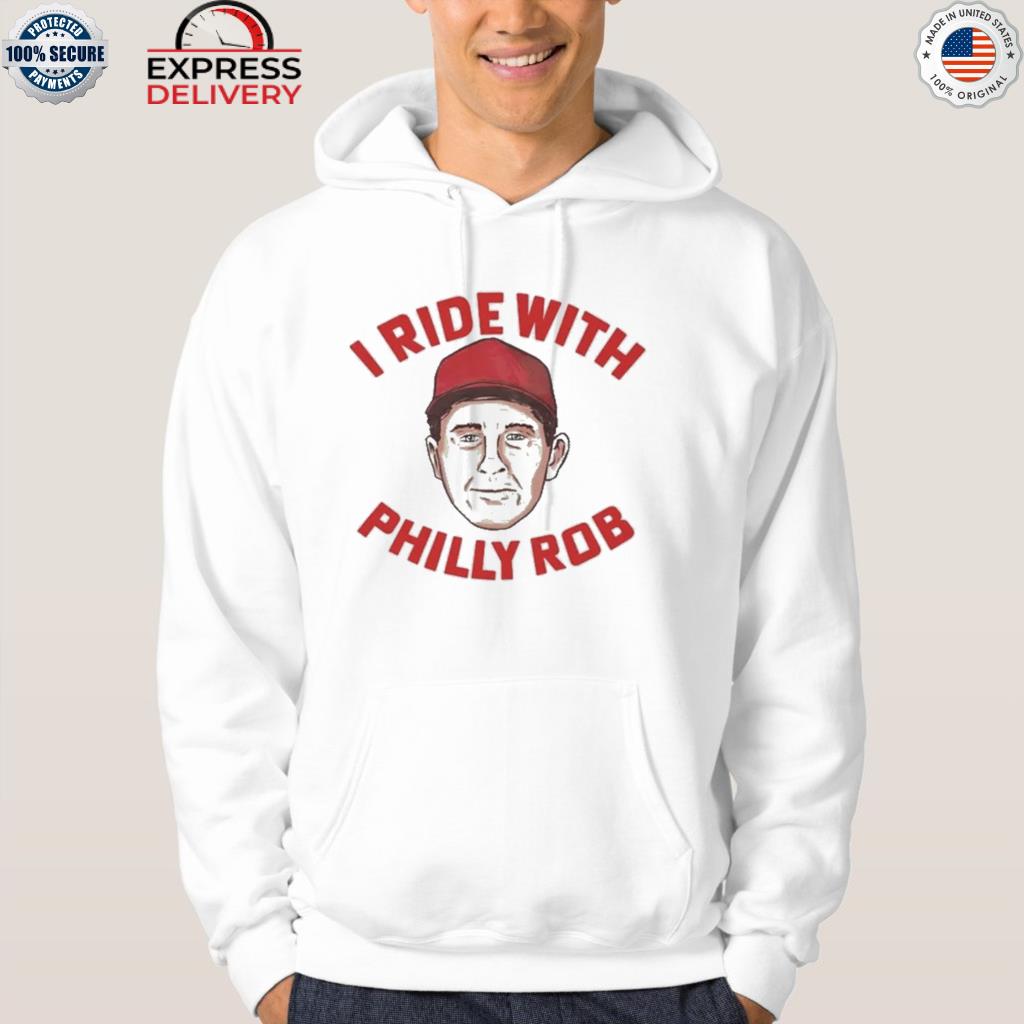 Official i ride with philly rob 2022 s hoodie