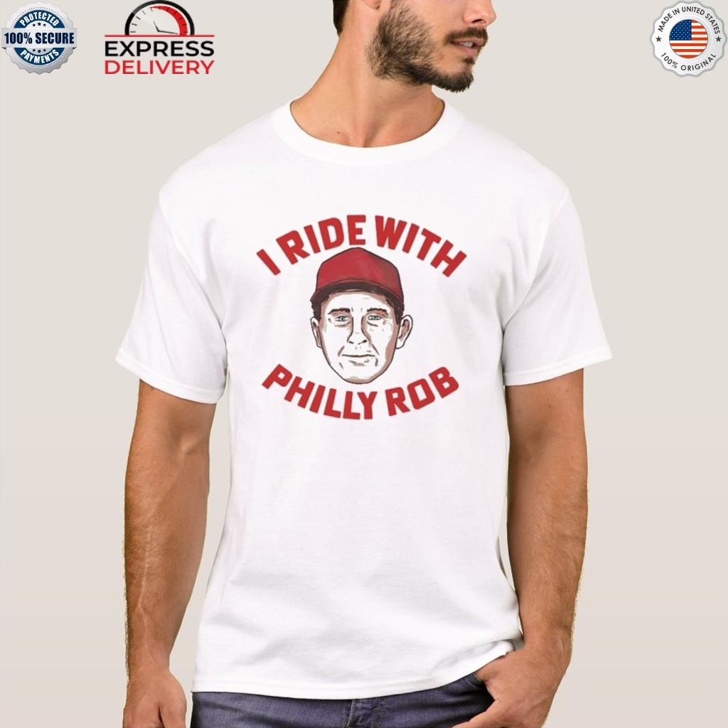 Official i ride with philly rob 2022 shirt