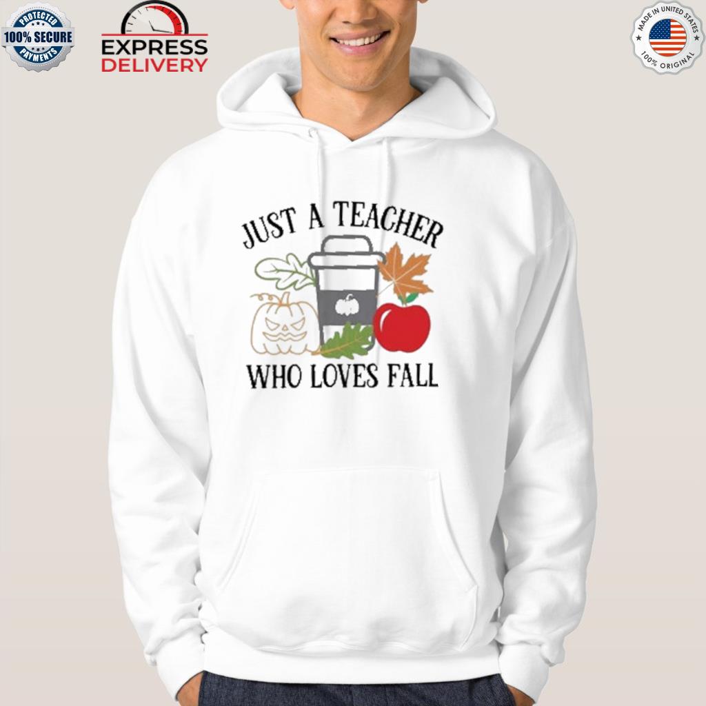 Official just a teacher who loves fall halloween 2022 s hoodie