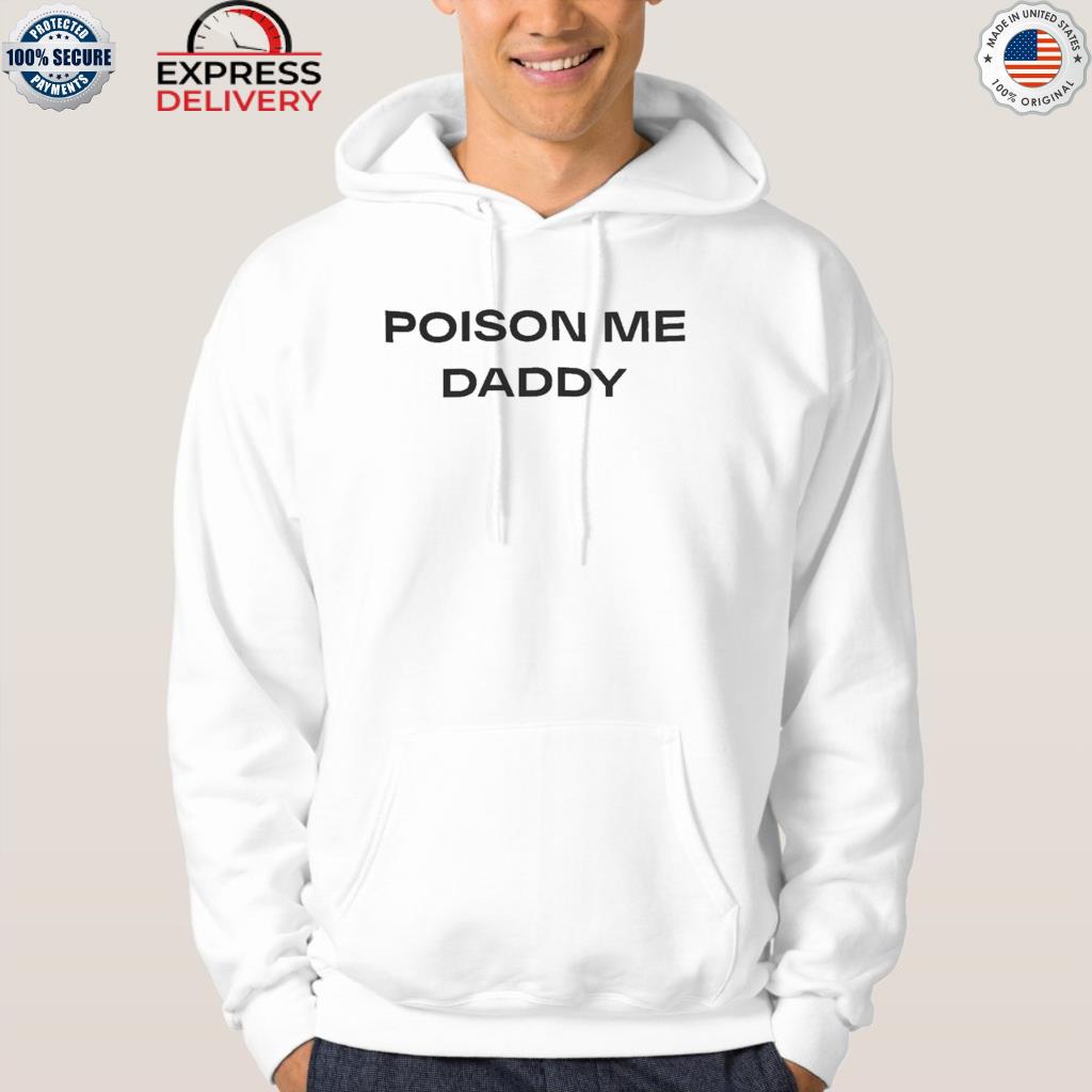 Official poison me daddy 2022 s hoodie