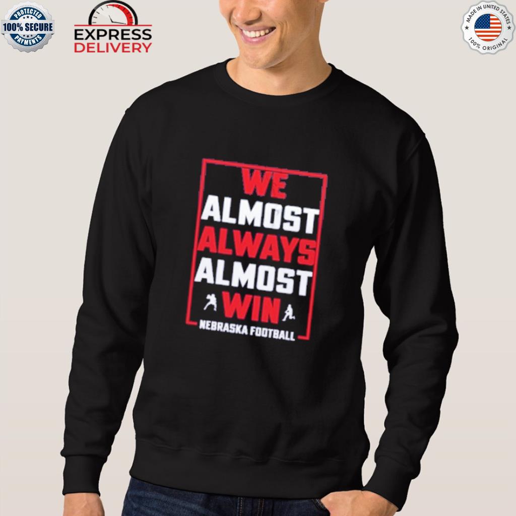 Official We Almost Always Almost Win Shirt, hoodie, sweater, long sleeve  and tank top