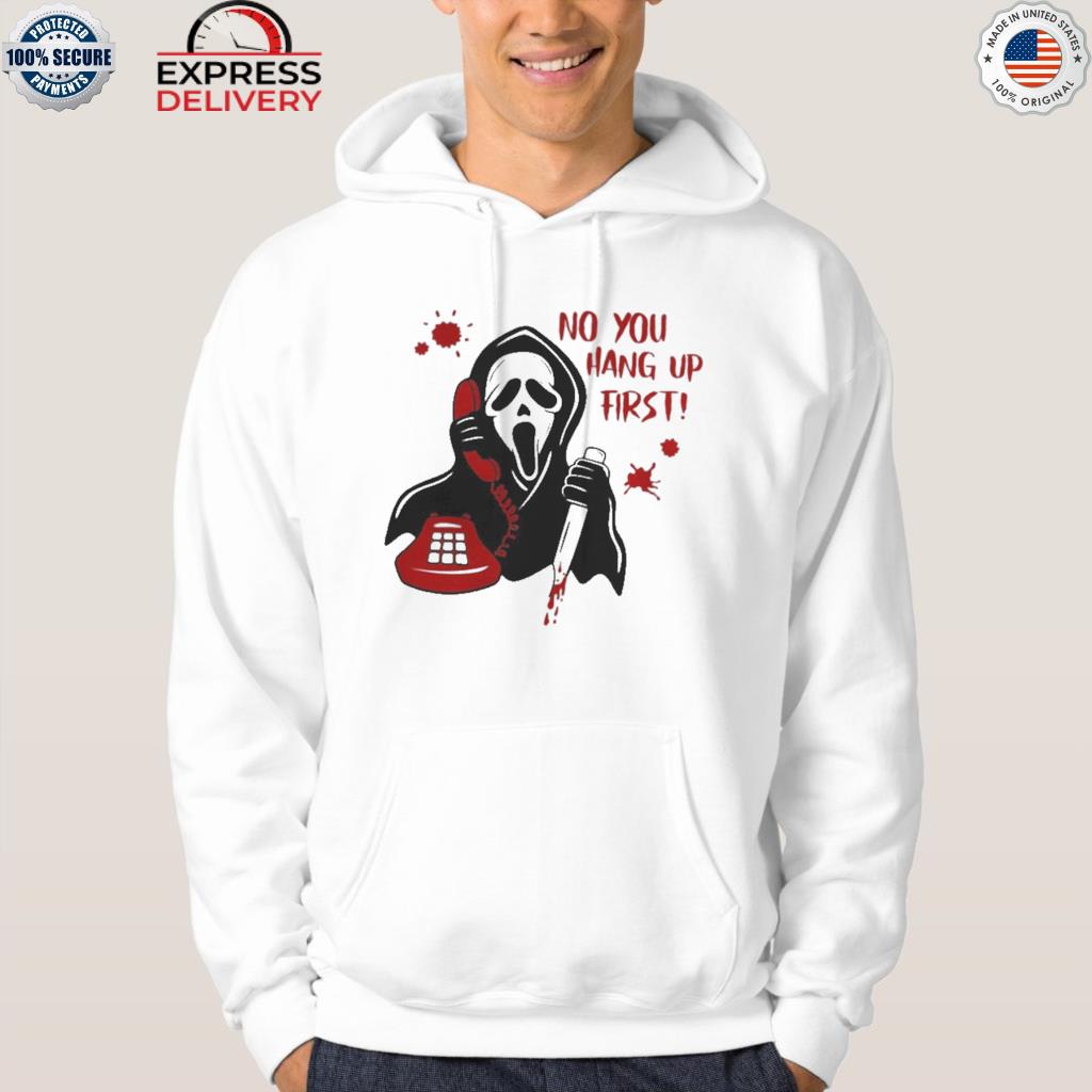 Official ghostface calling no you hang up first halloween 2022 s hoodie