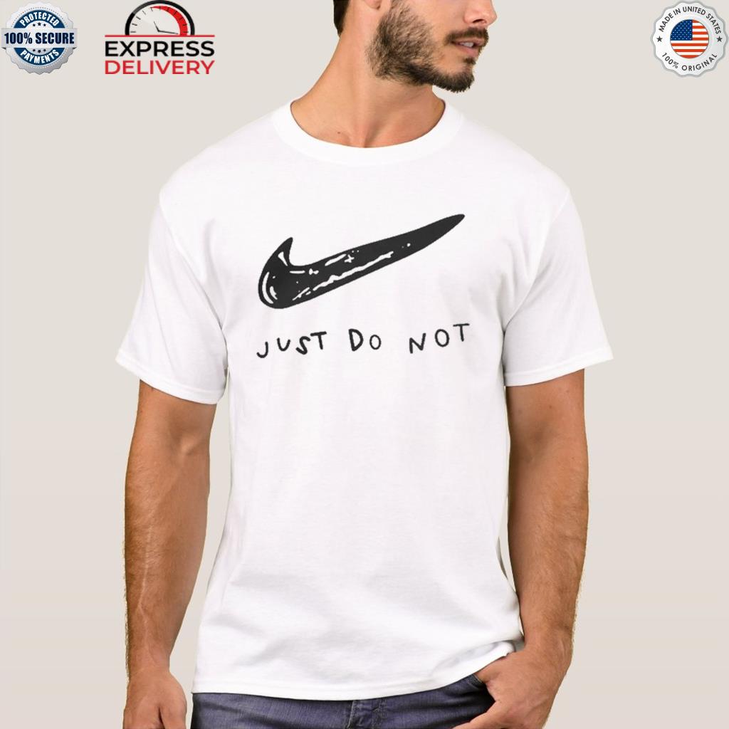 Official just do not 2022 shirt, hoodie, sweater, long sleeve and tank top
