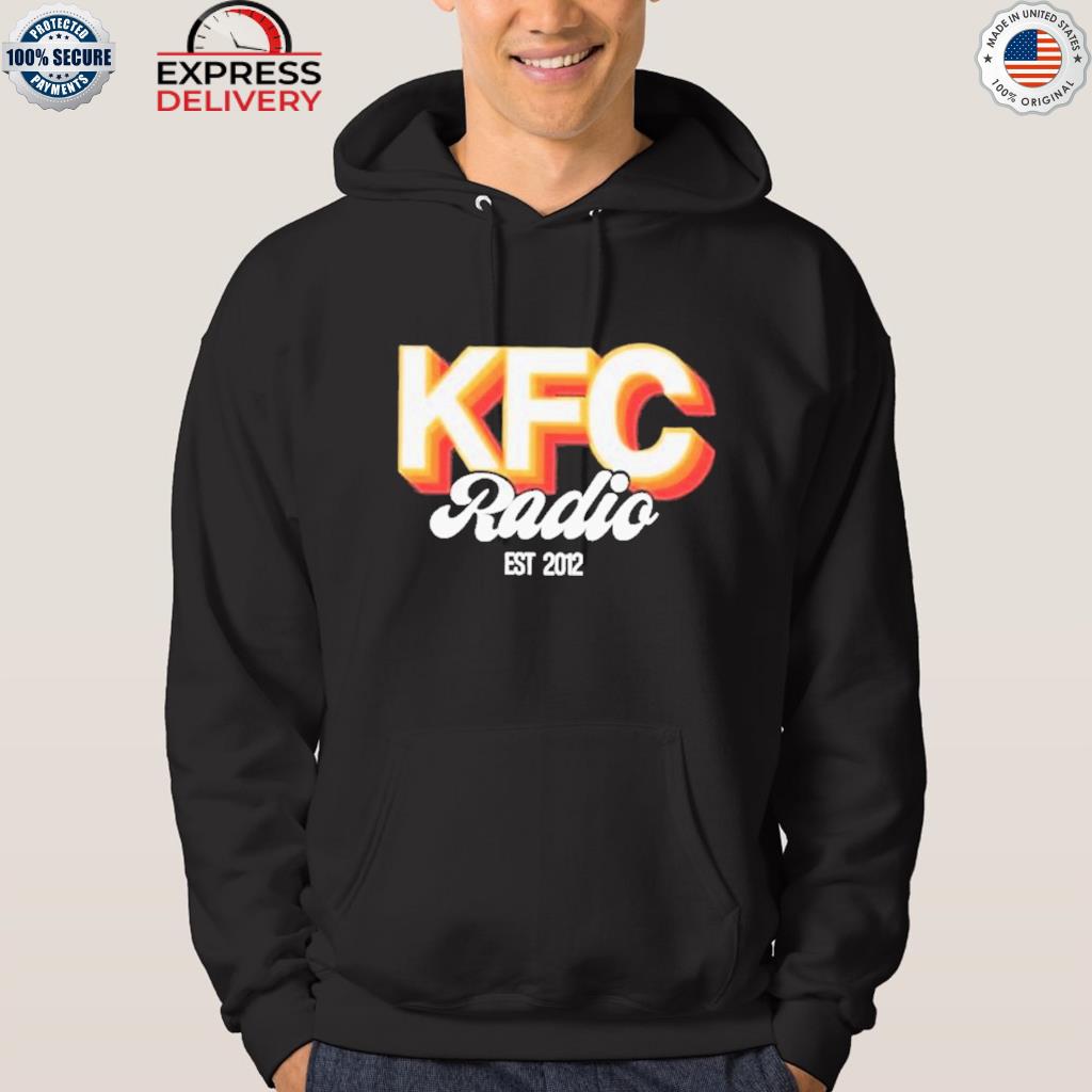 Official kfc radio 2022 shirt, hoodie, sweater, long sleeve and tank top