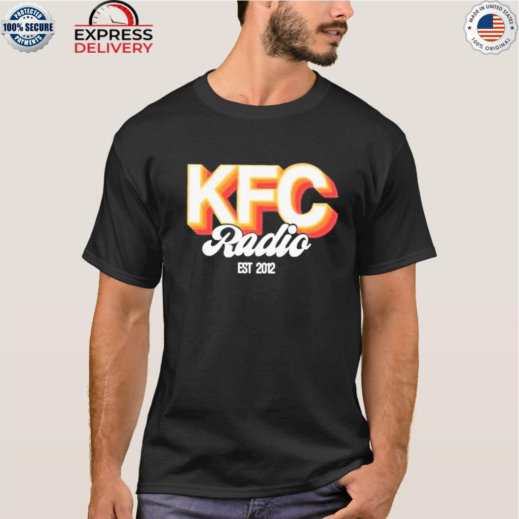 Official kfc radio 2022 shirt, hoodie, sweater, long sleeve and tank top