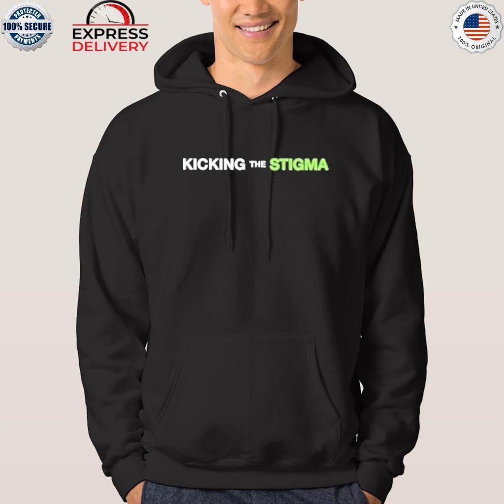 Official kicking The Stigma Shirt, hoodie, sweatshirt for men and women