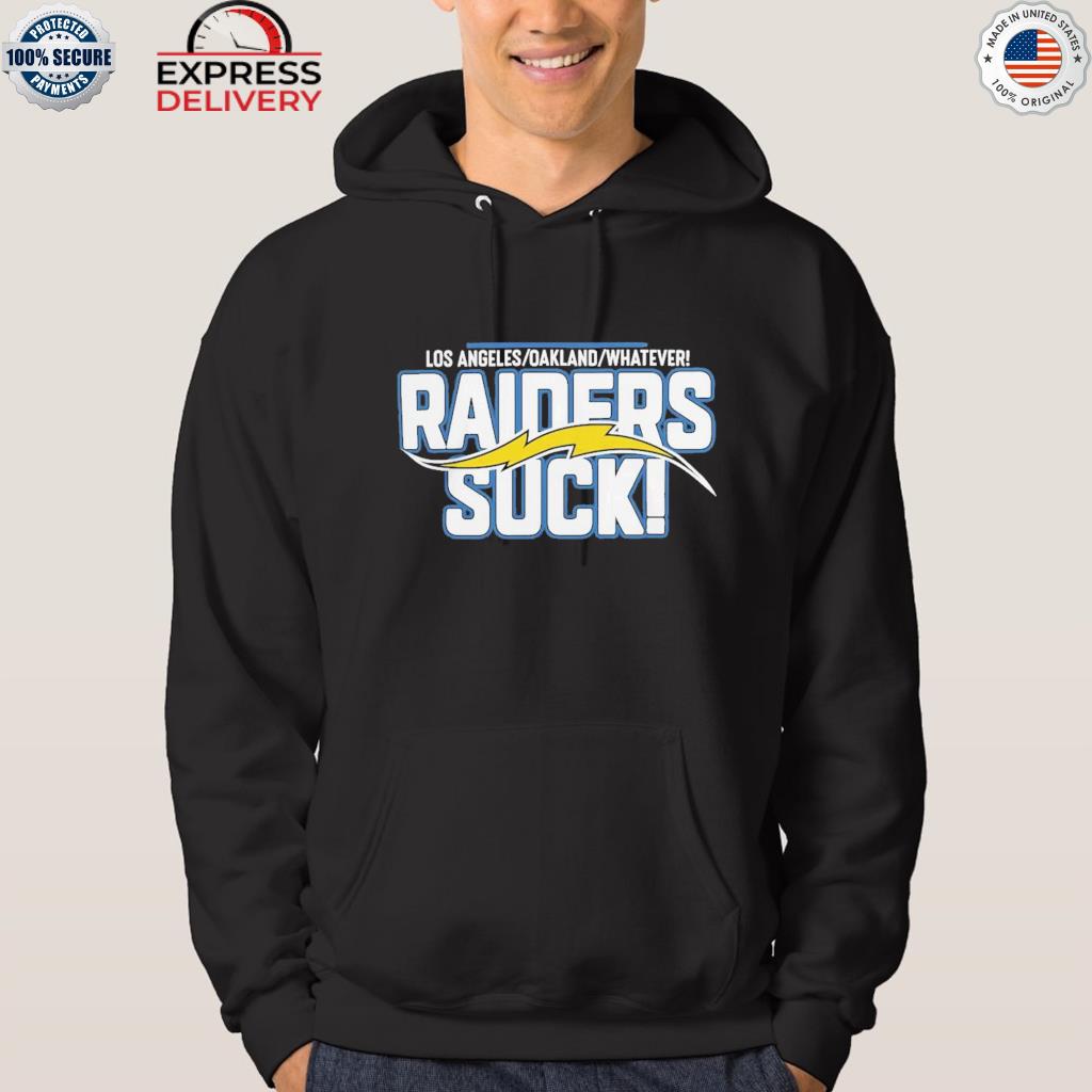 Los Angeles Oakland Whatever Raiders Suck Hoodie 