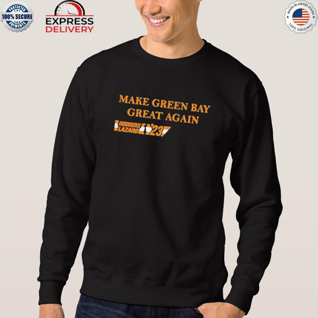 Official make green bay great again rodgers lazard '23 2022 shirt, hoodie,  sweater, long sleeve and tank top