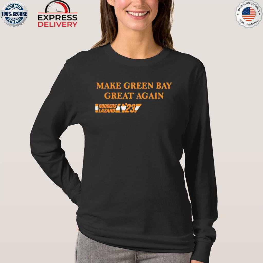 Official make green bay great again rodgers lazard '23 2022 shirt, hoodie,  sweater, long sleeve and tank top