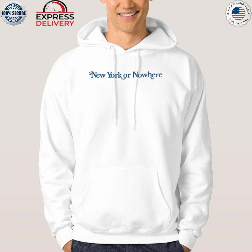 New York Or Nowhere Hooded Sweatshirt - Hnatee