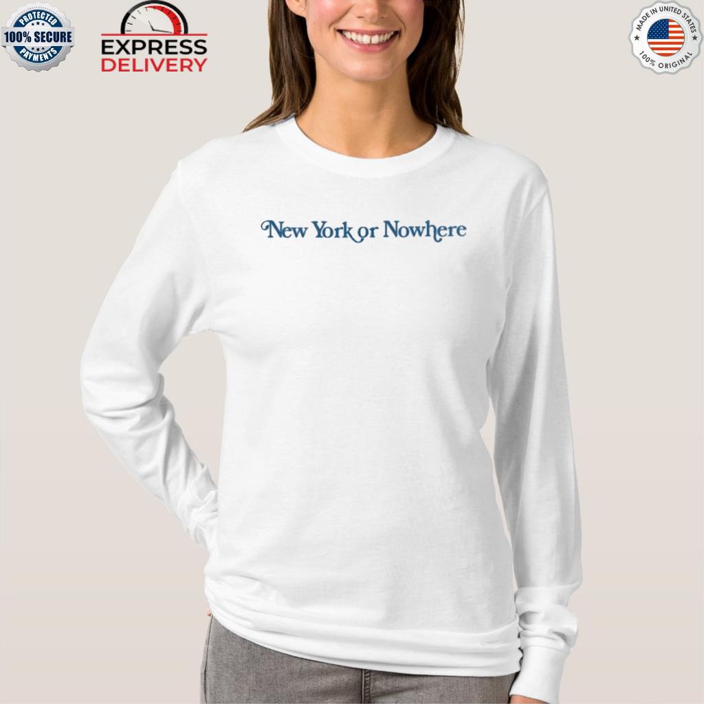 New York Or Nowhere T Shirt - Resttee