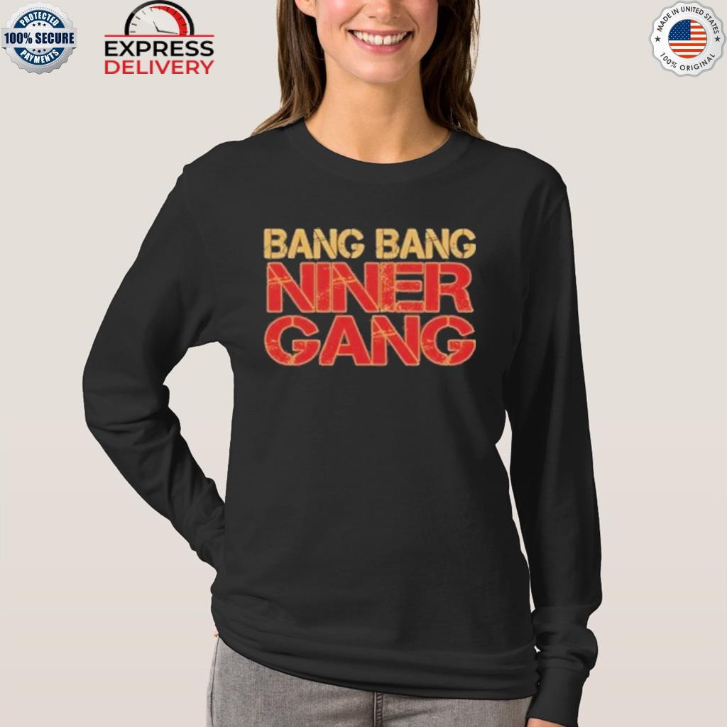 Bang Bang Niner Gang logo T-shirt, hoodie, sweater, long sleeve