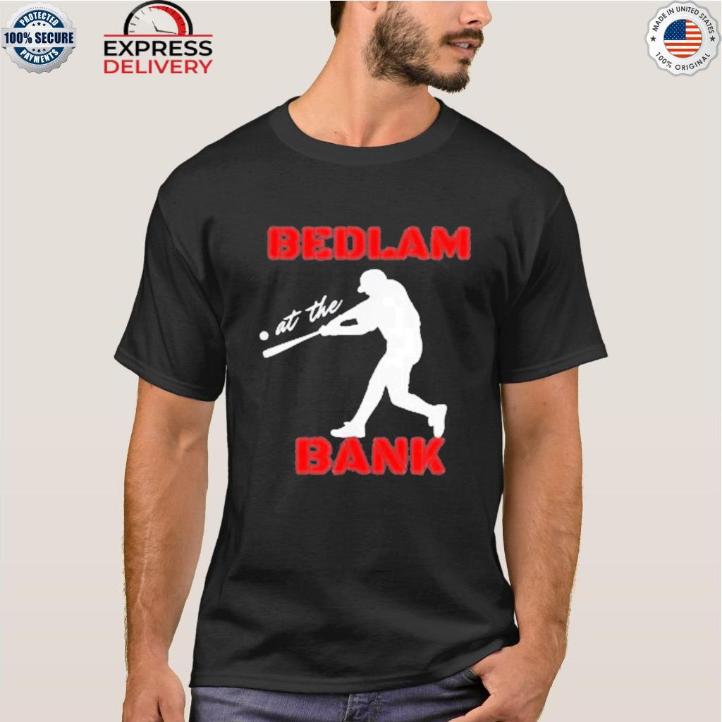 Bedlam at the bank baseball shirt