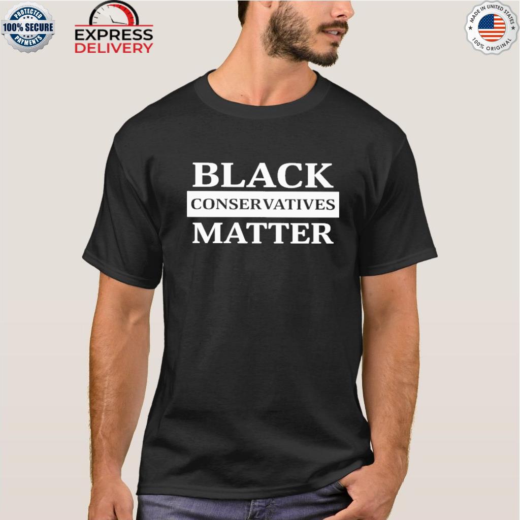 Black conservatives matter shirt