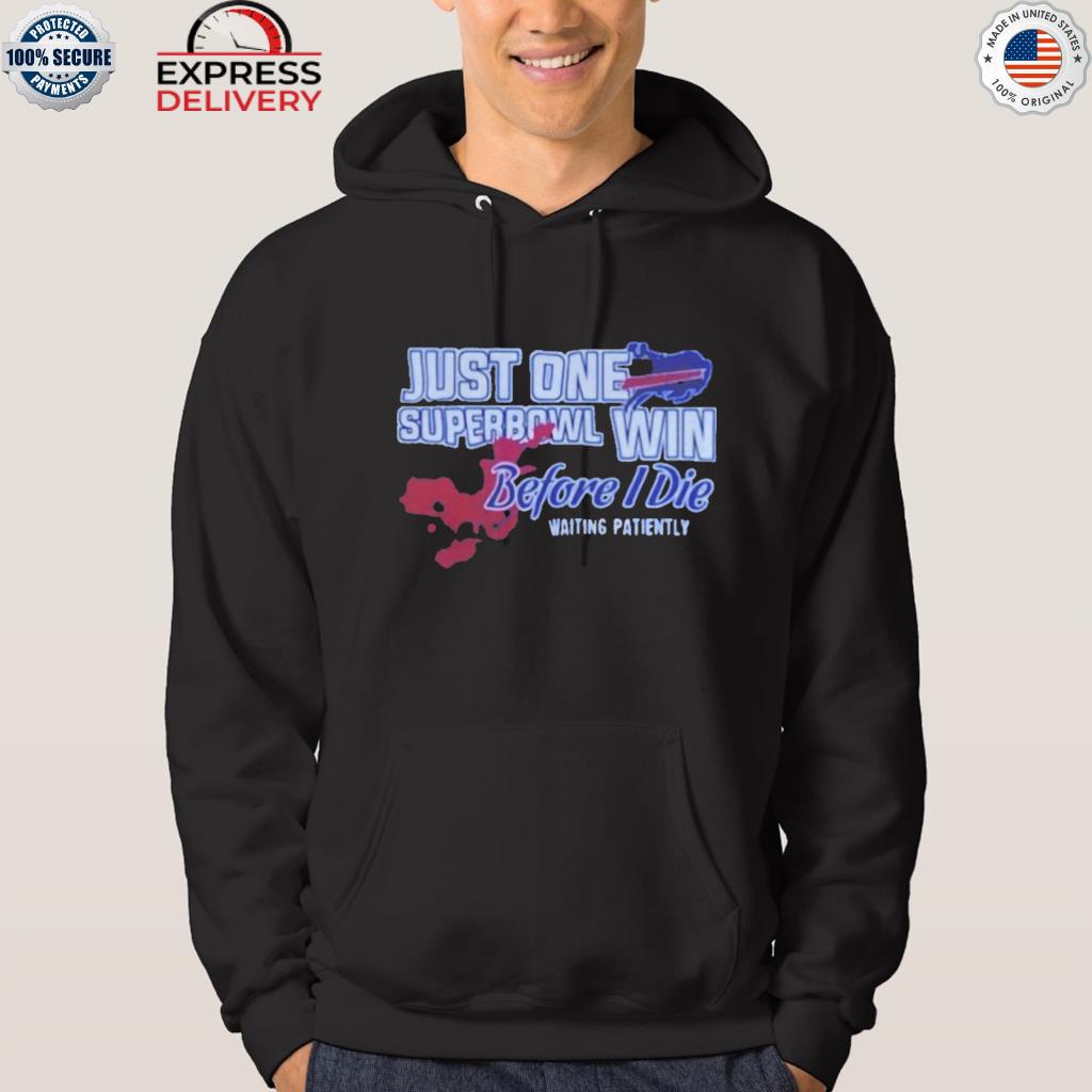 Win Lose Or Tie Buffalo Bills Fan Till I Die Shirt, hoodie