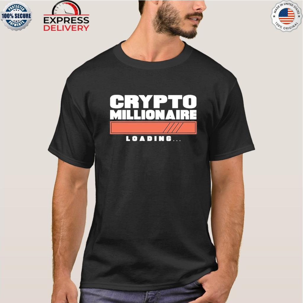 Crypto millionaire loading shirt