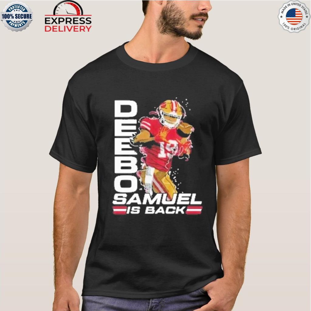 Deebo samuel is back shirt
