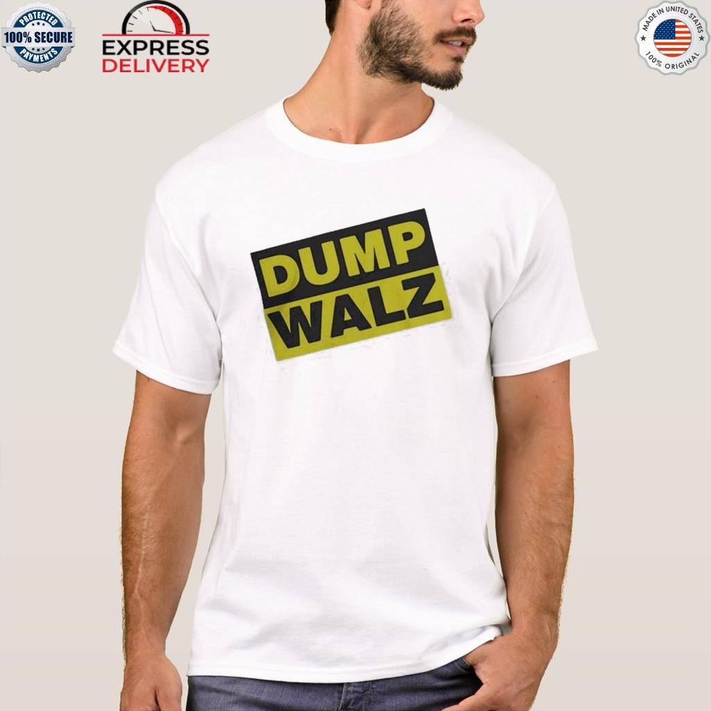 Dump walz shirt