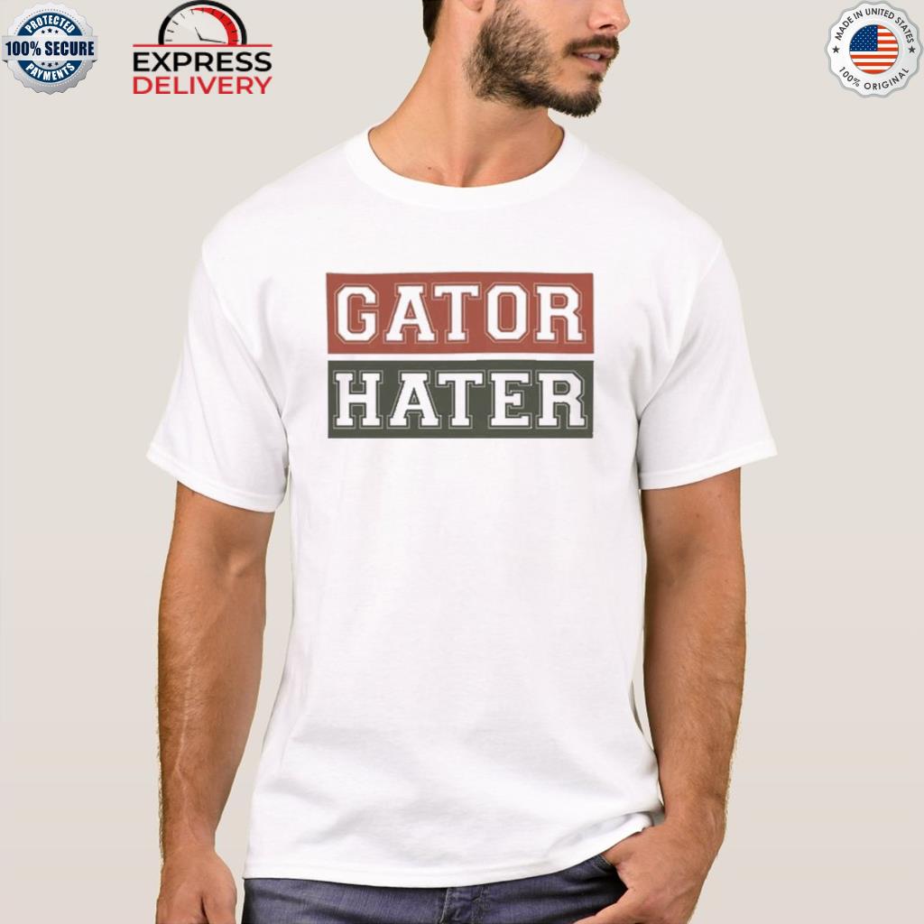 Gator hater shirt