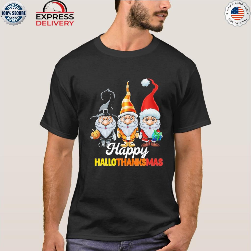 Happy hallothanksmas gnomes shirt