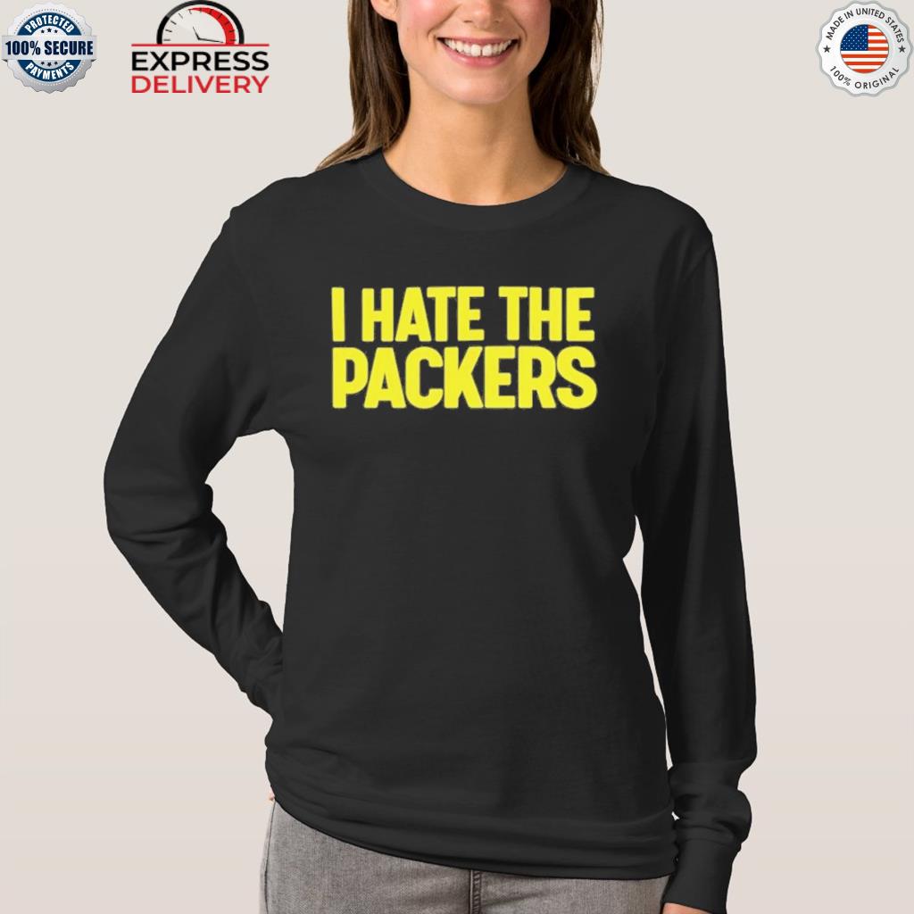 I Hate The Packers shirt, hoodie, sweater and long sleeve