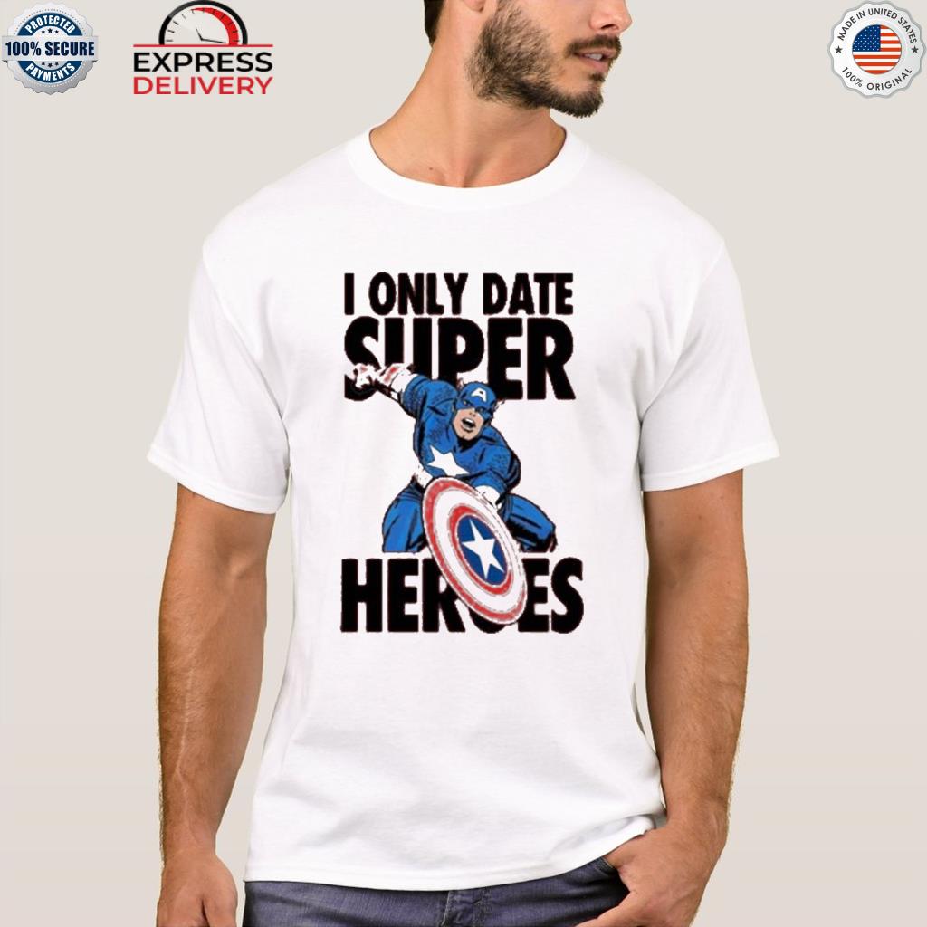 I only date superheroes marvel captain america shirt