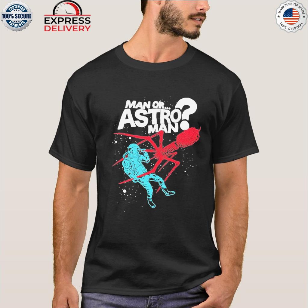 Man or astro man astronaut and virus shirt