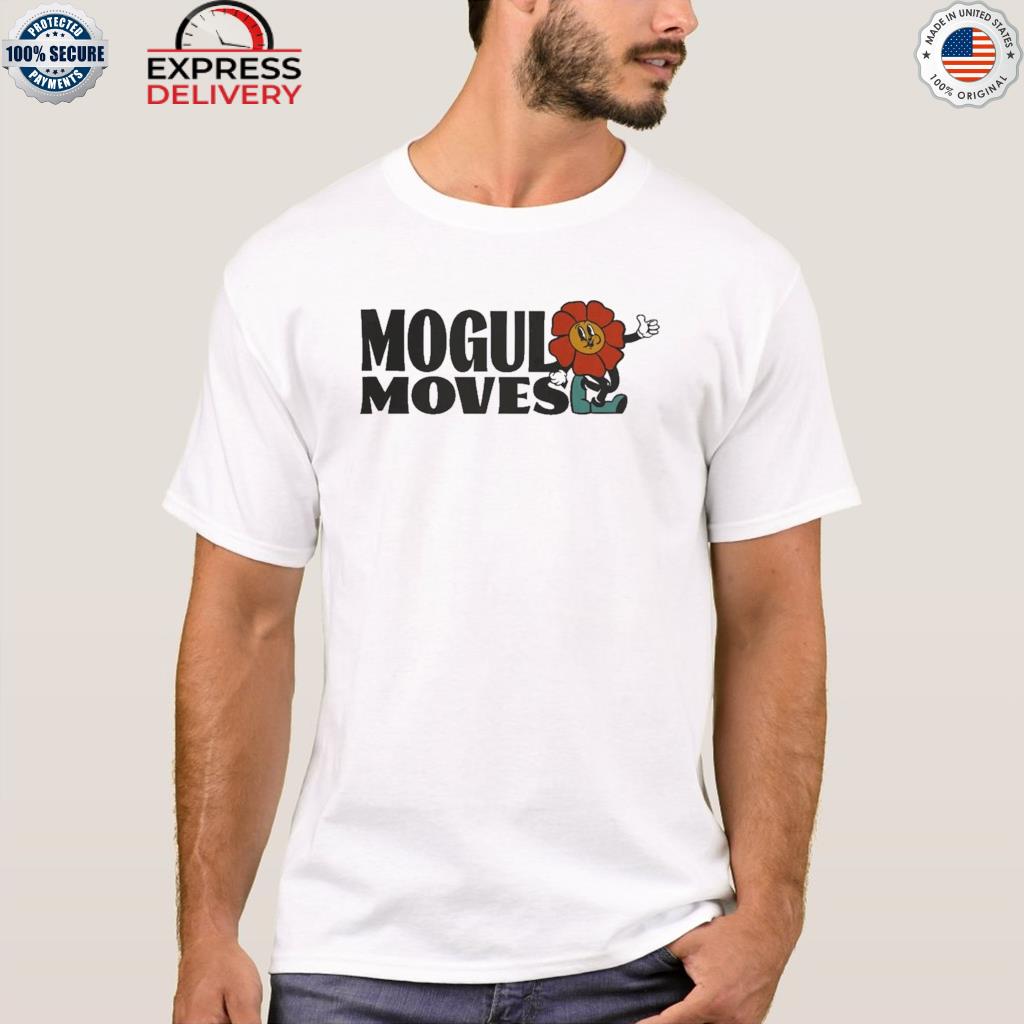 Mogul moves shirt