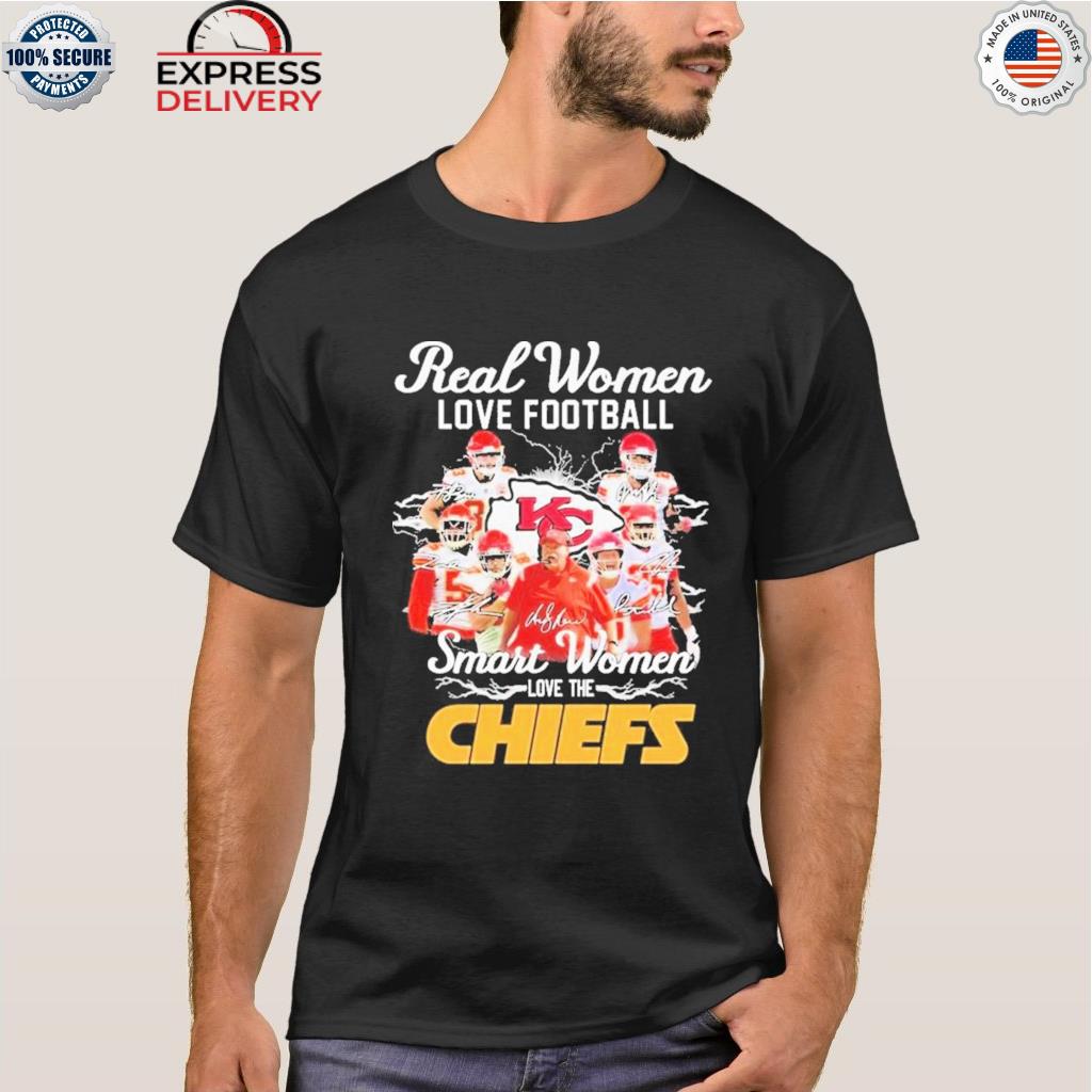 Nfl real women love football smart women love the Chiefs signatures shirt