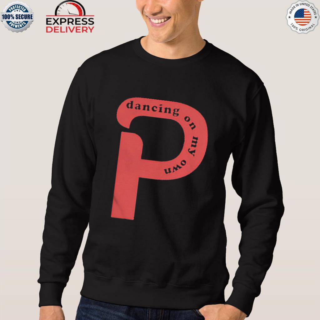 Dancing on my own 2022 shirt, hoodie, sweater, long sleeve and tank top