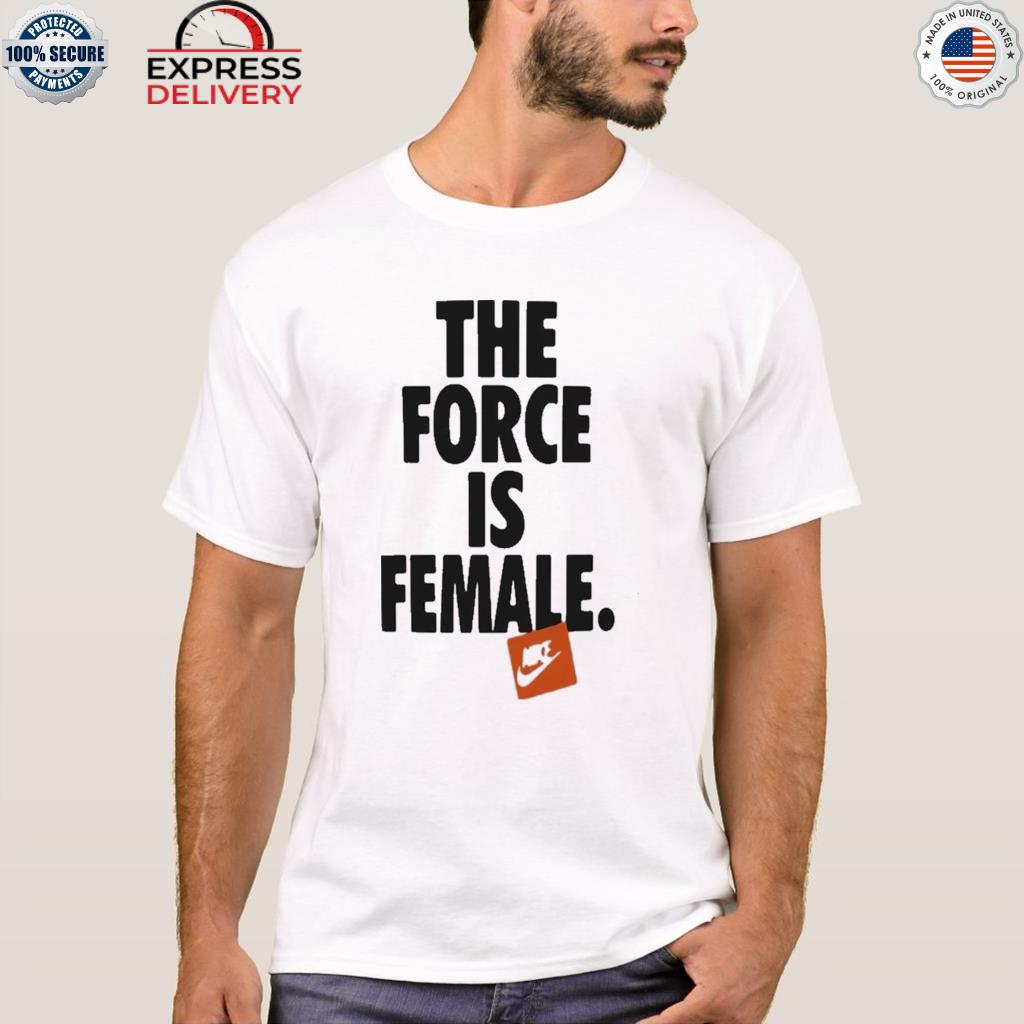 The force is female shirt