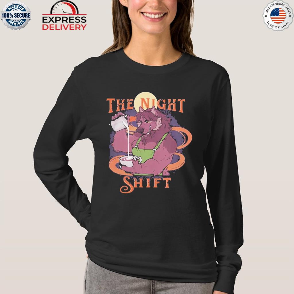 The Graveyard Shift T-shirt,Sweater, Hoodie, And Long Sleeved