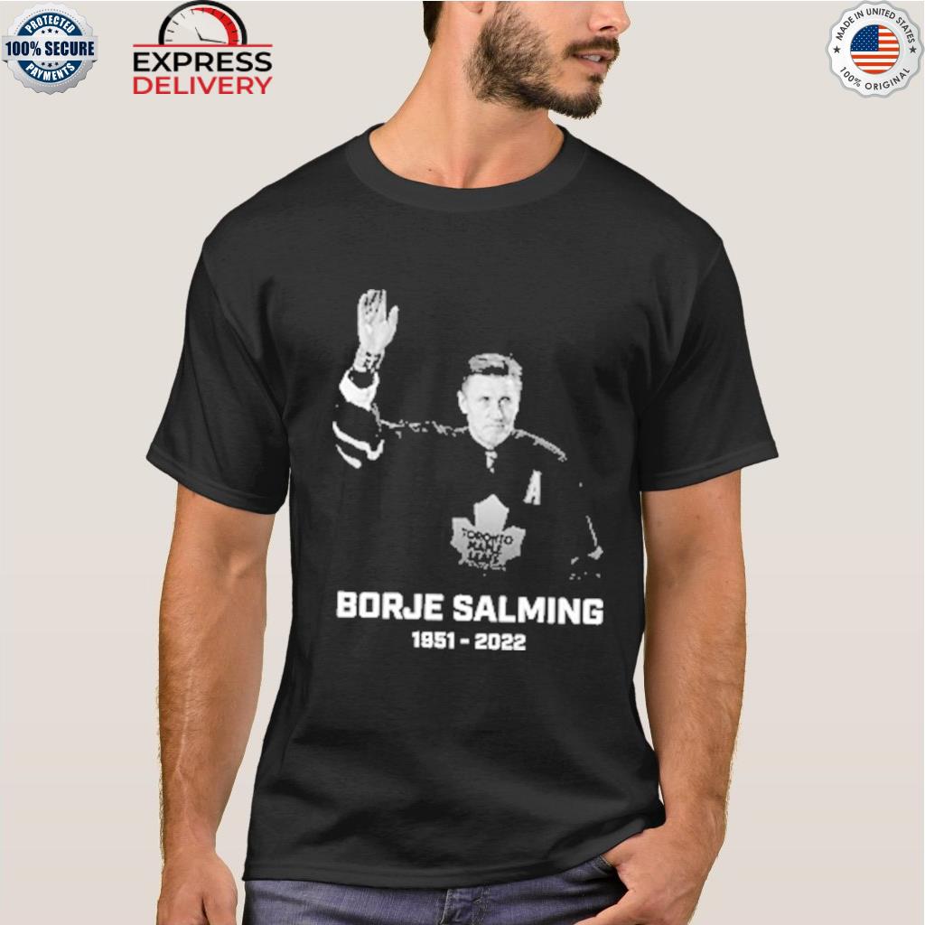 Borje Salming Has Passed Away Rest In Peace 1951 - 2022 Style T-Shirt -  REVER LAVIE