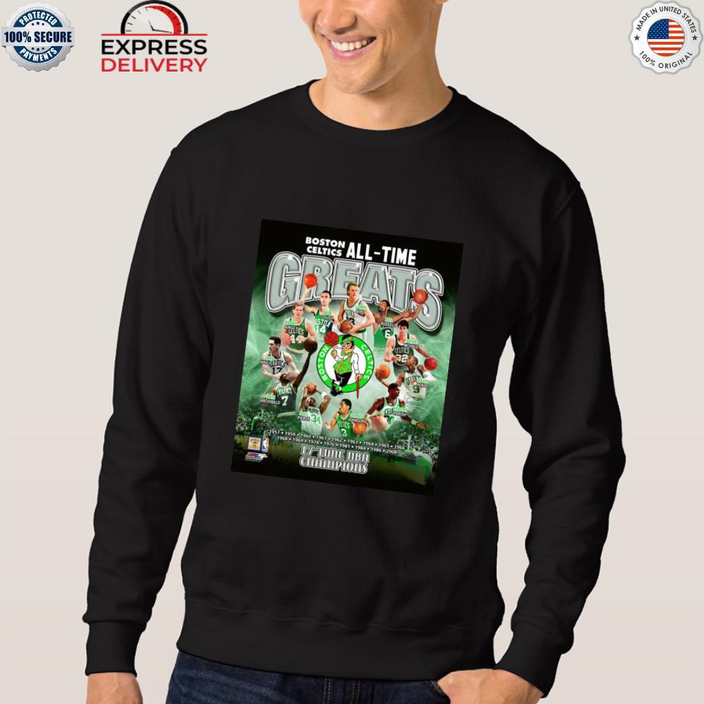 Boston Celtics All-Time Greats 17 Time NBA Champions shirt, hoodie,  sweater, long sleeve and tank top