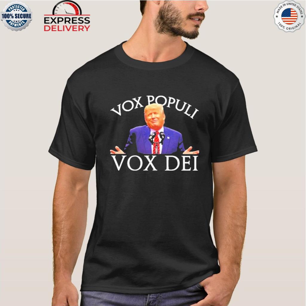 Donald Trump jr vox populi vox dei shirt