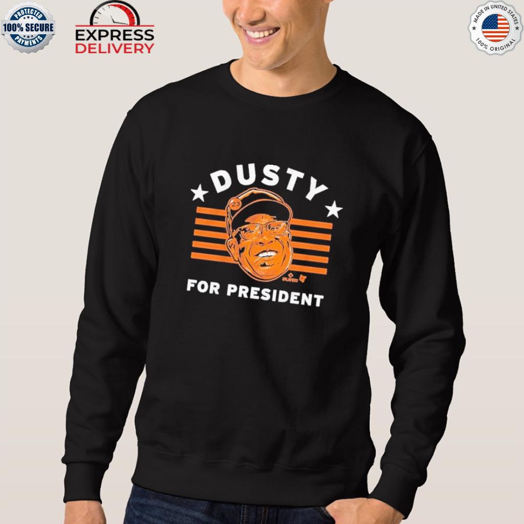 Dusty baker for president stars shirt, hoodie, sweater, long