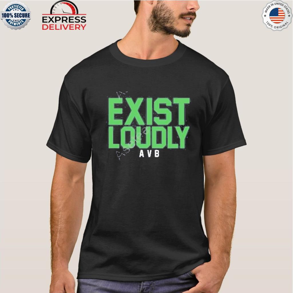 Exist loudly avb shirt