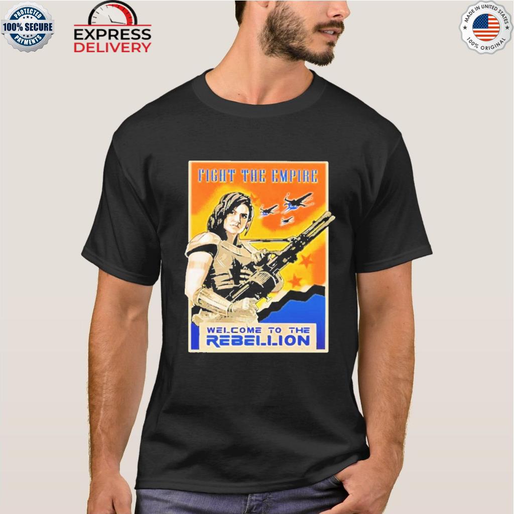 Fight the empire welcome to the rebellion shirt