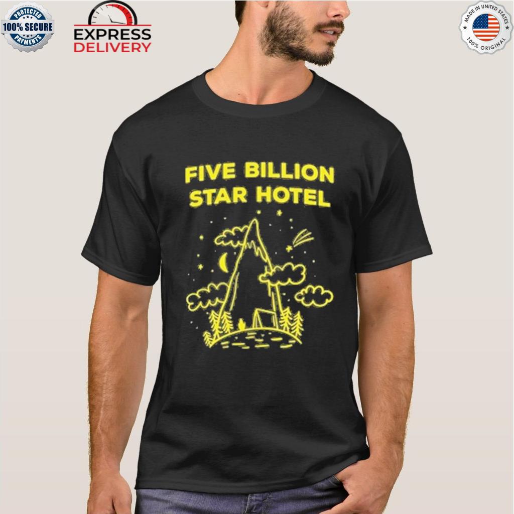Five billion star hotel mountain shirt