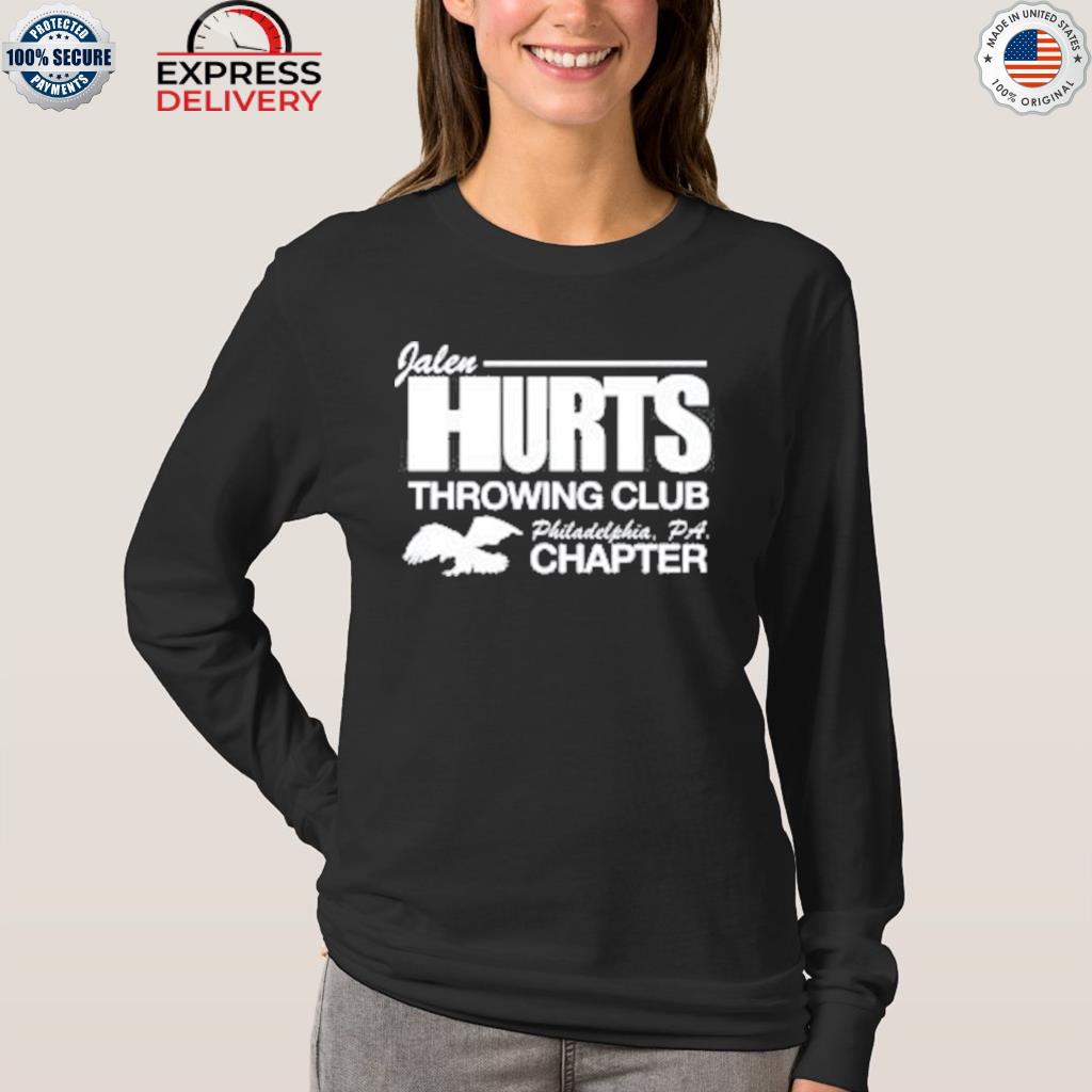 Jalen Hurts Throwing Club Philadelphia PA Chapter shirt, hoodie, longsleeve  tee, sweater