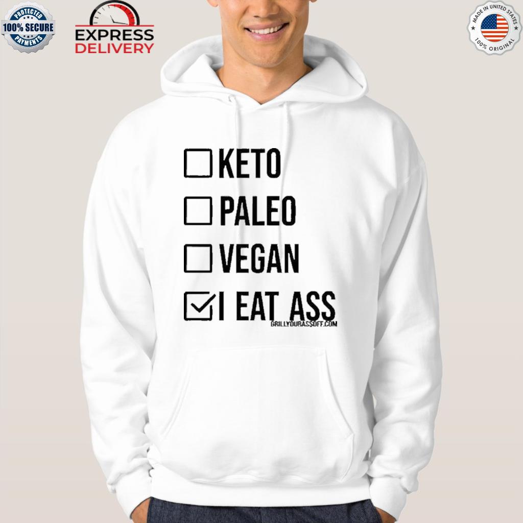 Keto paleo vegan I eat ass shirt