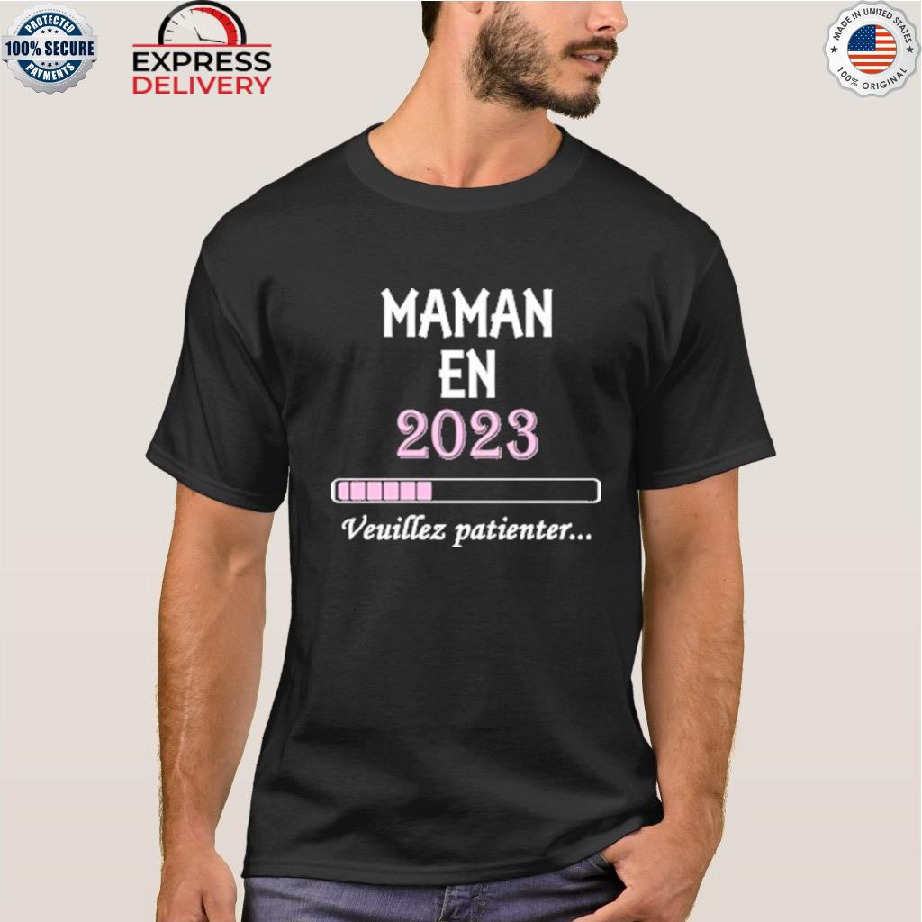 Maman en 2023 veuillez patienter shirt