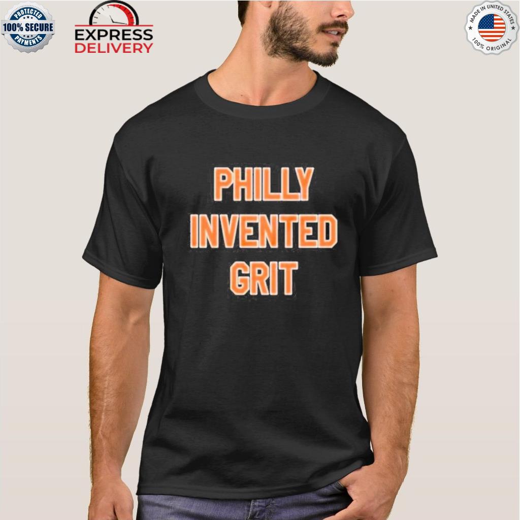 Philly invented grit 2022 shirt