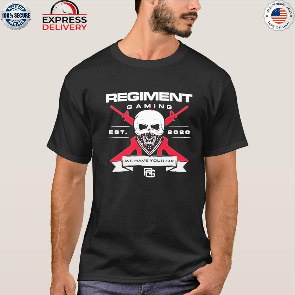 Regiment gaming we have your six shirt