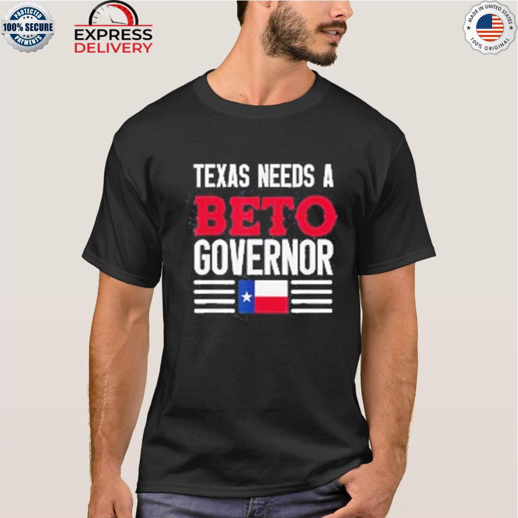 Texas needs a beto governor o'rourke 2022 Texas vote flag star shirt