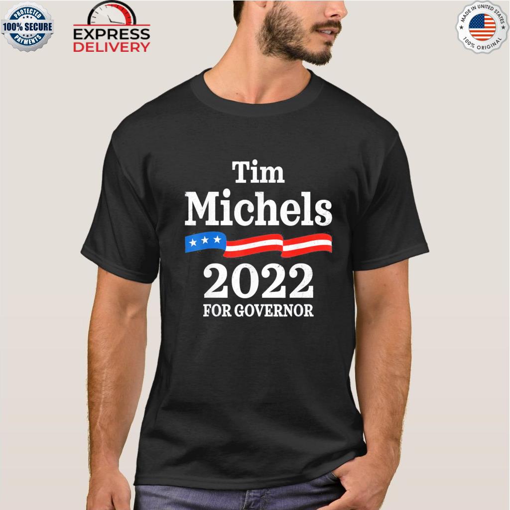 Tim michels wisconsin governor election 2022 for governor stars shirt